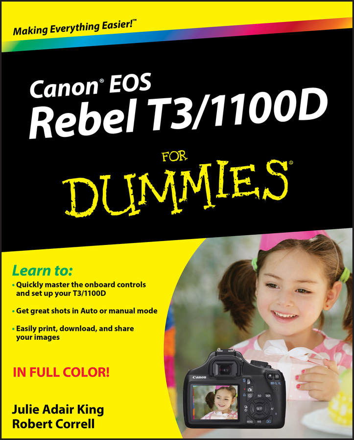 Canon EOS Rebel T3/1100D For Dummies by Julie Adair King, Robert