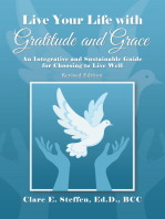 Live Your Life with Gratitude and Grace: An Integrative and Sustainable Guide for Choosing to Live Well