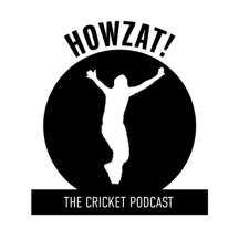 Howzat! The Cricket Podcast