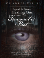 Beyond the Wound – Healing Our Traumatic Past: Finding Balance and Harmony in an Unbalanced World