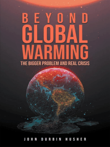 Beyond Global Warming: The Bigger Problem and Real Crisis
