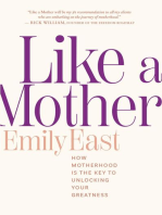 Like a Mother: How Motherhood Is the Key to Unlocking Your Greatness