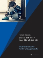 Bis Du tot bist - oder bis ich tot bin: Wegbegleitung für Kinder und Jugendliche