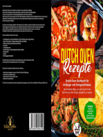 Dutch Oven Rezepte!: Dutch Oven Kochbuch für Anfänger und Fortgeschrittene. Der kürzeste Weg, um sich Dutch Oven Gerichte auf der Zunge zergehen zu lassen.