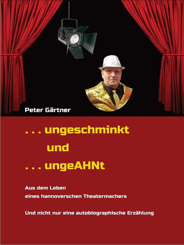 ungeschminkt . . . ungeAHNt von Peter Gärtner, Rolf Ohlendorf und Anja
