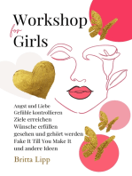 Workshop for Girls - Ein Buch fürs Leben für Mädchen zwischen 12 und 16 Jahren: ANGST UND LIEBE, GEFÜHLE KONTROLLIEREN, ZIELE ERREICHEN, WÜNSCHE ERFÜLLEN, GESEHEN UND GEHÖRT WERDEN, "FAKE IT TILL YOU MAKE IT" UND ANDERE IDEEN