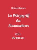 Im Würgegriff des Finanzsektors: Teil 1:  Die Banken