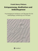 Entspannung, Meditation und Selbsthypnose: Psychologische Verfahren und Übungen für die Selbstpflege, Entfaltung und Therapie