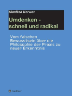 Umdenken - schnell und radikal: Vom falschen Bewusstsein über die Philosophie der Praxis zu neuer Erkenntnis