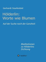 Hölderlin: Worte wie Blumen: Auf der Suche nach der Ganzheit - Meditationen zu Hölderlins Dichtung