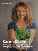KarmaKüche: Rundum gesund durch Fokus, Bewegung, Spaß und Pflanzenküche