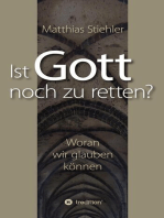 Ist Gott noch zu retten?: Woran wir glauben können