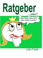 Ratgeber, oder?: ...wie redet man sich sein Leben schön.