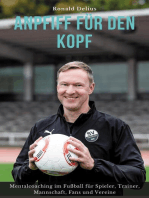 Anpfiff für den Kopf: Mentalcoaching im Fußball für Spieler, Trainer, Mannschaft, Fans und Vereine