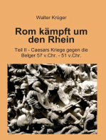 Rom kämpft um den Rhein: Teil II - Caesars Kriege gegen die Belger 57 v.Chr. - 51 v.Chr.