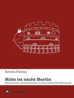 Köln ist nicht Berlin: Geschichten und Erzählungen aus der rheinischen Metropole