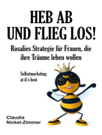 Heb ab und flieg los!: Rosalies Strategie für Frauen, die ihre Träume leben wollen - Selbstmarketing at it's best