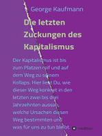 Die letzten Zuckungen des Kapitalismus: Der Kapitalismus ist bis zum Platzen reif und auf dem Weg zu seinem Kollaps. Hier liest Du, wie dieser Weg konkret in den letzten zwei bis drei Jahrzehnten aussah, welche Ursachen diesen Weg bestimmten und welche Schlussfolgerungen uns noch verble...