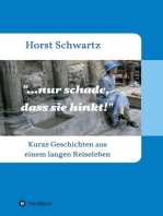 ...nur schade, dass sie hinkt!: Kurze Geschichten aus einem langen Reiseleben