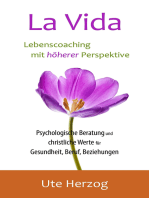 La Vida - Lebenscoaching mit höherer Perspektive: Psychologische Beratung und christliche Werte für Gesundheit, Beruf, Beziehungen