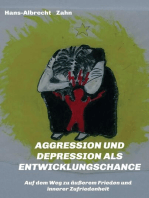 AGGRESSION und DEPRESSION als ENTWICKLUNGSCHANCE: Auf dem Weg zu äußerem Frieden und innerer Zufriedenheit