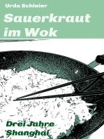 Sauerkraut im Wok: Drei Jahre Shanghai