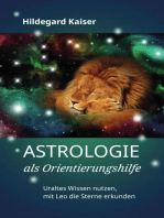 Astrologie als Orientierungshilfe: Uraltes Wissen nutzen, mit Leo die Sterne erkunden