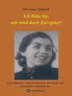 Ich bitte Sie, wir sind doch Europäer!: Lisa Miková - eine Tschechin, die nicht nur Auschwitz überlebt hat