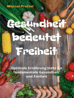 Gesundheit bedeutet Freiheit: Optimale Ernährung steht für fundamentale Gesundheit und Freiheit