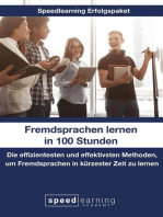 Fremdsprachen lernen in 100 Stunden: Die effizientesten und effektivsten Methoden, um Fremdsprachen in kürzester Zeit zu lernen