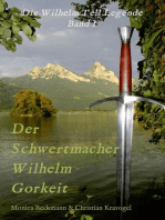 Der Schwertmacher Wilhelm Gorkeit: Die Wilhelm Tell Legende - Band I
