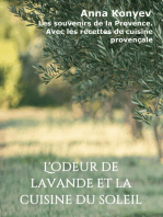 L'odeur de lavande et la cuisine du soleil: Les souvenirs de la Provence. Avec les recettes de cuisine provençale