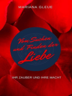 Vom Suchen und Finden der Liebe: ihr Zauber und ihre Macht