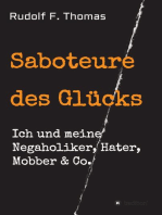 Saboteure des Glücks: Ich und meine Negaholiker, Hater, Mobber & Co.