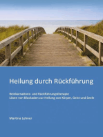 Heilung durch Rückführung: Lösen von Blockaden zur Heilung von Körper, Geist und Seele