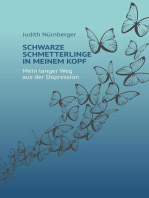 Schwarze Schmetterlinge in meinem Kopf: Mein langer Weg aus der Depression