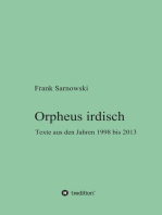 Orpheus irdisch: Texte aus den Jahren 1998 bis 2013