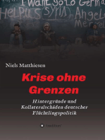 Krise ohne Grenzen: Hintergründe und Kollateralschäden deutscher Flüchtlingspolitik