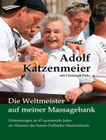 Die Weltmeister auf meiner Massagebank: Erinnerungen an 45 spannende Jahre als Masseur der besten Fußballer Deutschlands