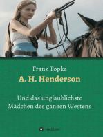 A. H. Henderson: Und das unglaublichste Mädchen des ganzen Westens