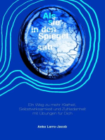 Als sie in den Spiegel sah: Ein Weg zu mehr Klarheit, Selbstwirksamkeit und Zufriedenheit mit Übungen für Dich