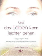 Und das Leben kann leichter gehen: Begegnung mit Paul, Spiritueller Wegweiser für mehr Leichtigkeit