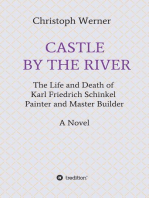 CASTLE BY THE RIVER: The Life and Death of Karl Friedrich Schinkel, Painter and Master Builder