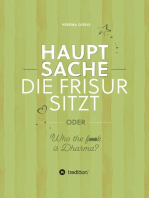 Hauptsache die Frisur sitzt: oder "Who the f*** ist Dharma?