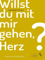 Willst du mit mir gehen, Herz?: 14 Wege zu mehr Selbstmitgefühl