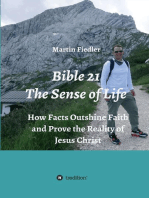 Bible 21 - The Sense of Life: How Facts Outshine Faith and Prove the Reality of Jesus Christ
