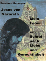 Mein Leben - ein Schrei nach Liebe und Gerechtigkeit: Jesus von Nazareth erzählt sein Leben