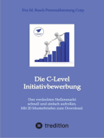 Die C-Level-Initiativbewerbung - Vorstellung der verschiedenen Möglichkeiten und Schritt-für Schritt-Anleitung zur Erschließung der individuellen Chancen von Managerinnen und Managern.: Den verdeckten Stellenmarkt schnell und einfach aufrollen. Mit 20 Musterbriefen zum Download sowie Tipps für die rasche Recherche und elegante Kontaktierung von passenden Unternehmen.