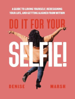 Do It For Your SELFIE!: A Guide to Loving Yourself, Redesigning Your Life, and Getting Aligned from Within