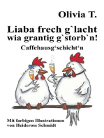 Liaba frech g'lacht wia grantig g'storb'n!: Caffehausg'schicht'n